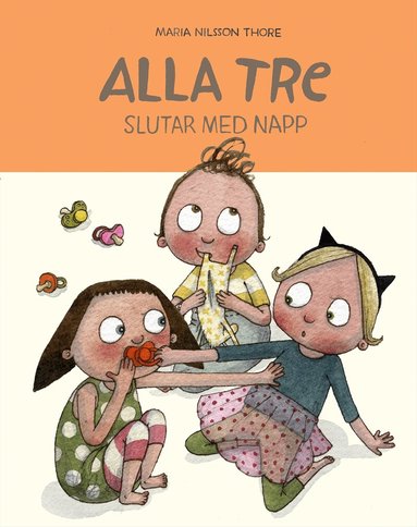 Maria Nilsson Thore - Alla tre slutar med napp, Inbunden