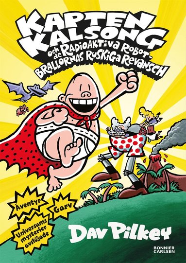 Dav Pilkey - Kapten Kalsong och de radioaktiva robotbrallornas ruskiga revansch, Inbunden