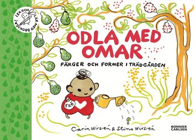 Carin Wirsén, Stina Wirsén - Odla med Omar : färger och former i trädgården, Inbunden
