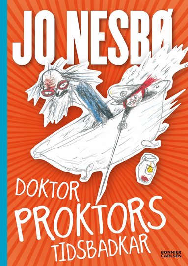 Jo Nesbø - Doktor Proktors tidsbadkar, Inbunden