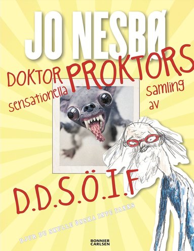 Jo Nesbø - Doktor Proktors sensationella samling av D.D.S.Ö.I.F : djur du skulle önska inte fanns, Inbunden
