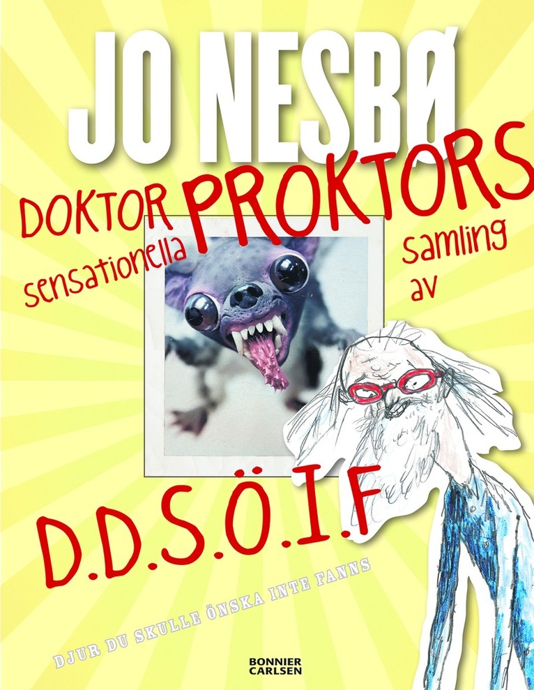 Doktor Proktors sensationella samling av D.D.S.Ö.I.F : djur du skulle önska inte fanns 1