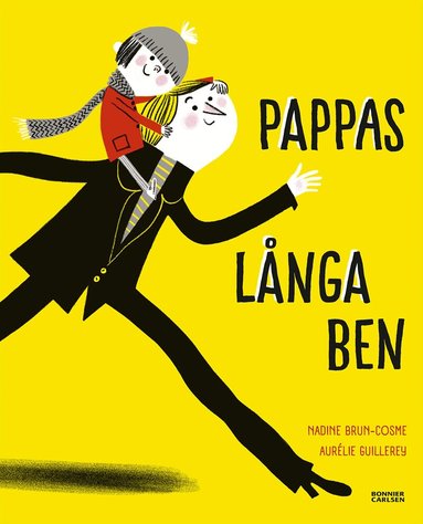Nadine Brun-Cosme, Aurélie Guillerey - Pappas långa ben, Inbunden