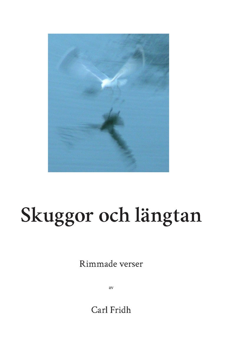 Carl Fridh - Skuggor och längtan : rimmade verser, Häftad