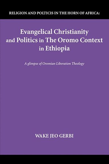 bokomslag Evangelical Christianity and Politics in the Oromo Context in Ethiopia