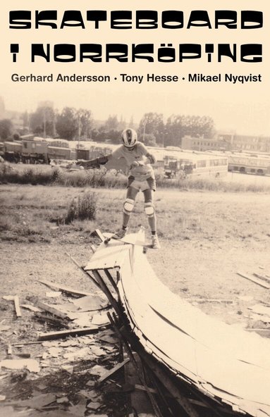 Gerhard Andersson, Tony Hesse, Mikael Nyqvist - Skateboard i Norrköping, Häftad