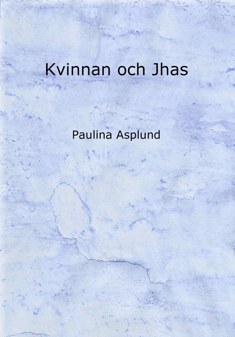 Paulina Asplund - Kvinnan och Jhas, Häftad