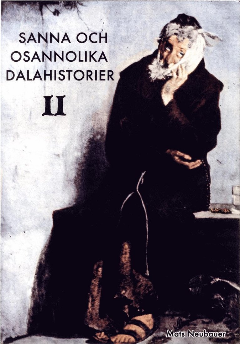 Mats Neubauer - Sanna och osannolika dalahistorier II, Inbunden