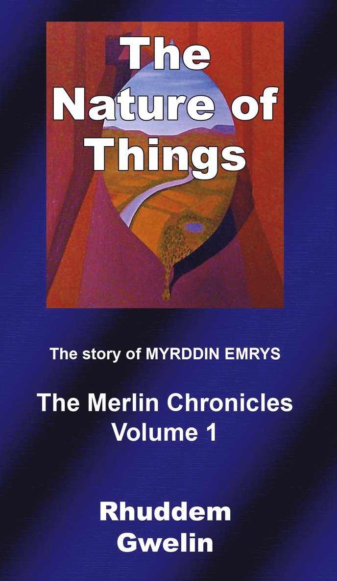 The nature of things : the story of Myrddin Emrys 1