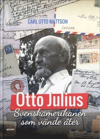 bokomslag Otto Julius : svenskamerikanen som vände åter