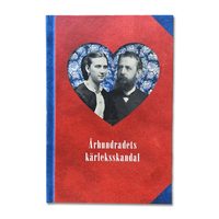 bokomslag Århundradets kärleksskandal : en berättelse om kärlek i 1800-talets Sverige