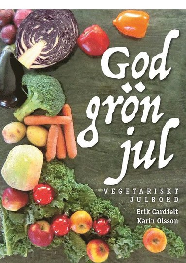 Karin Olsson, Erik Cardfelt - God grön jul – vegetariskt julbord, Inbunden