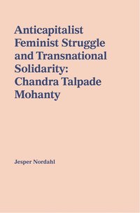 bokomslag Anticapitalist feminist struggle and transnational solidarity : Chandra Talpade Mohanty