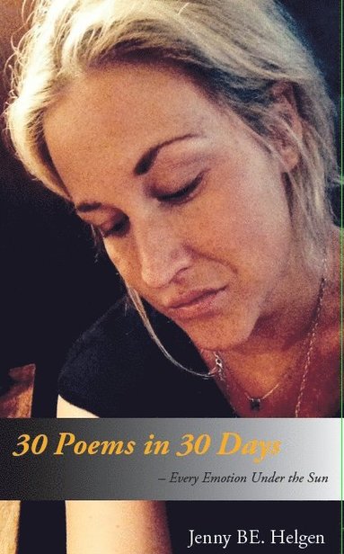 bokomslag 30 Poems In 30 Days -- Every Emotion Under the Sun