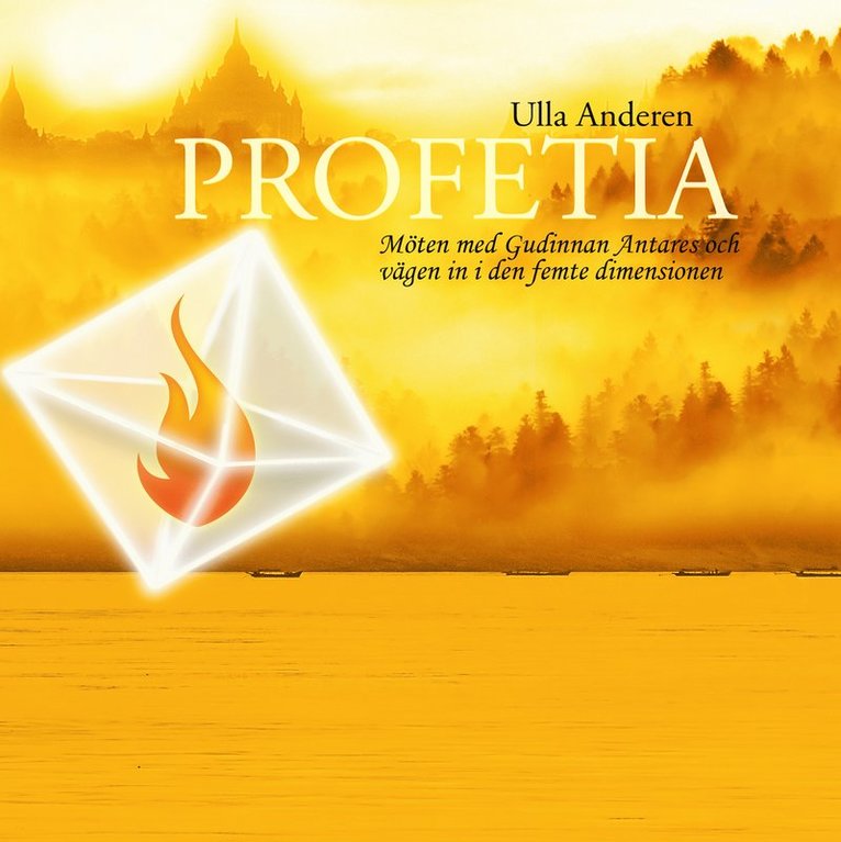 Ulla Anderen - Profetia : möten med Gudinnan Antares och vägen in i den femte dimensionen, Häftad