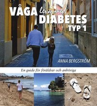 bokomslag Våga leva med Diabetes typ 1: en guide för föräldrar och anhöriga