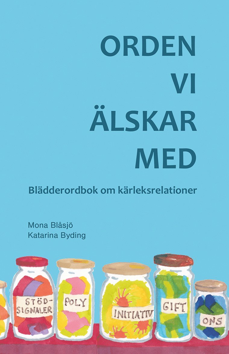 Mona Blåsjö, Katarina Byding - Orden vi älskar med : blädderordbok om kärleksrelationer, Häftad