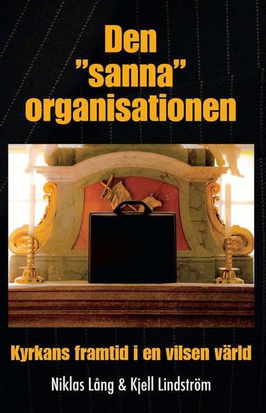 Kjell Lindström, Niklas Lång - Den "sanna" organisationen : kyrkan framtid i en vilsen värld, Häftad