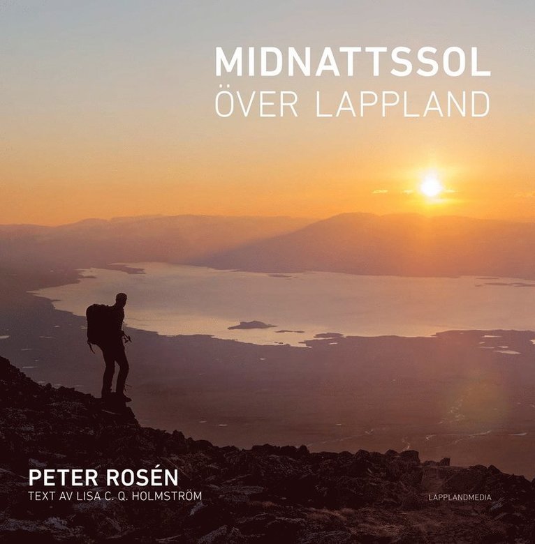 Peter Rosén, Lisa Holmström - Midnattssol över Lappland, Inbunden