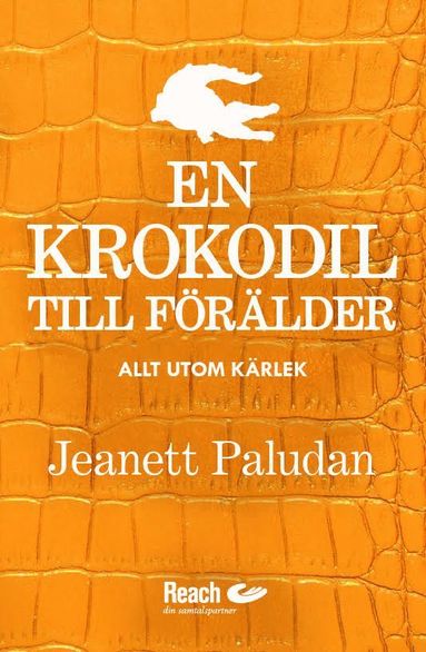 bokomslag En krokodil till förälder? - Allt utom kärlek