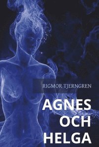 bokomslag Agnes och Helga - en berättelse om passion