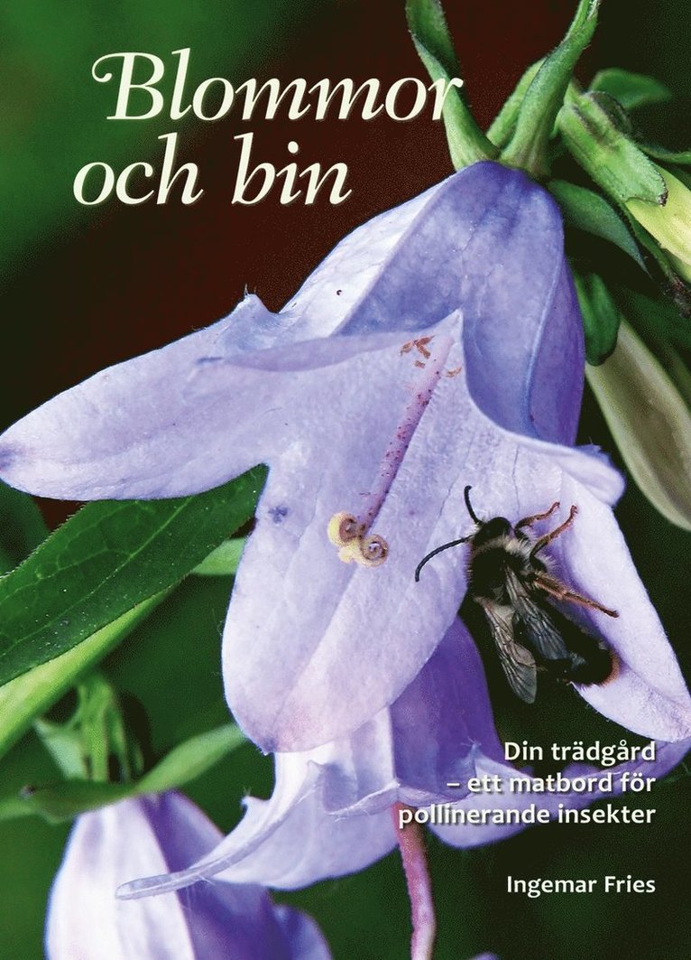 Blommor och bin : din trädgård - ett matbord för pollinerande insekter 1