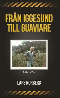 bokomslag Från Iggesund till Guaviare : polis i 47 år