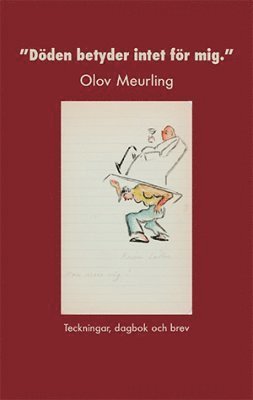 Olov Meurling - Döden betyder intet för mig, Häftad