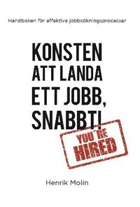 bokomslag Konsten att landa ett jobb, snabbt! : handboken för effektiva jobbsökningsprocesser