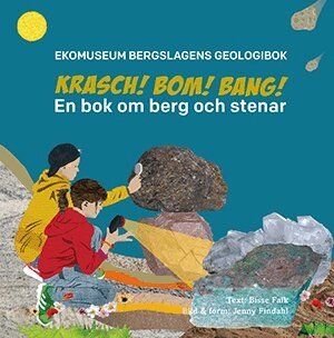 Bisse Falk - Krasch, bom, bang : en bok om berg och stenar, Inbunden