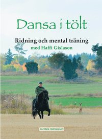 bokomslag Dansa i tölt ridning och mental träning med Haffi Gislason