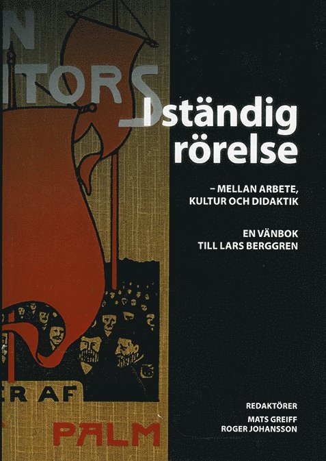 I ständig rörelse - mellan arbete, kultur och didaktik. En vänbok till Lars Berggren 1