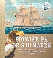 bokomslag Pionjär på de sju haven : den osannolika historien om den första världsomseglingen under svensk flagg och andra äventyr