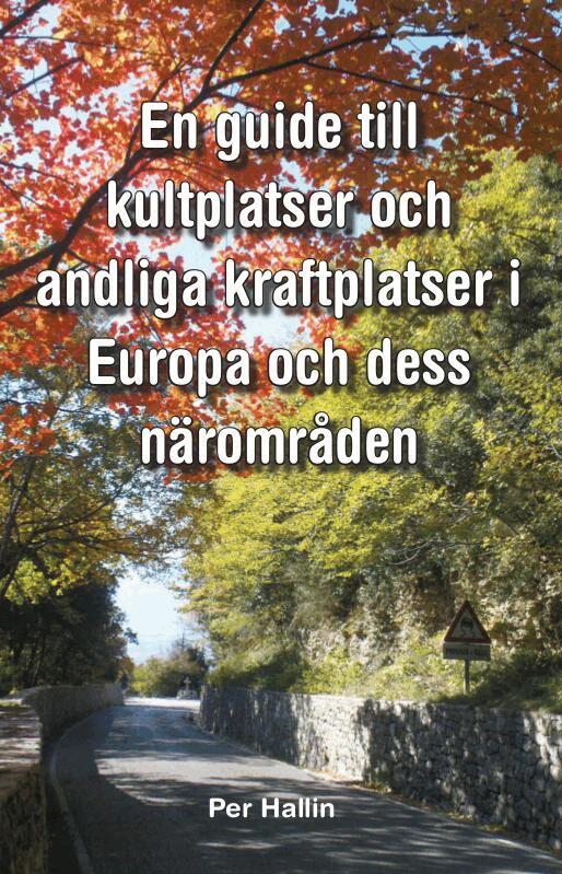 Per Hallin - En guide till kultplatser och andliga kraftplatser i Europa och dess närområden, Häftad. Tillgänglighet: Lägg i varukorg