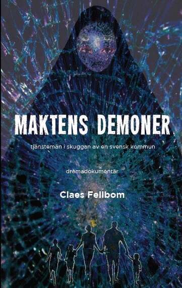 Claes Fellbom - Maktens demoner : tjänstemän i skuggan av en svensk kommun, Häftad