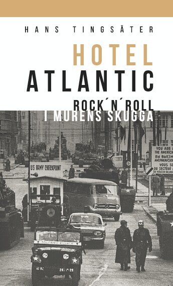 Hans Tingsäter - Hotel Atlantic : rock'n'roll i murens skugga, Häftad