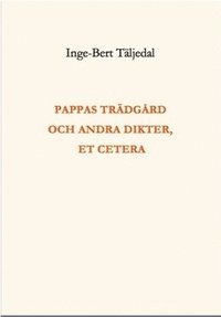 bokomslag Pappas trädgård och andra dikter, et cetera