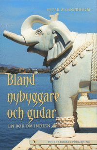 Peter Wennerholm - Bland nybyggare och gudar : en bok om Indien, Häftad