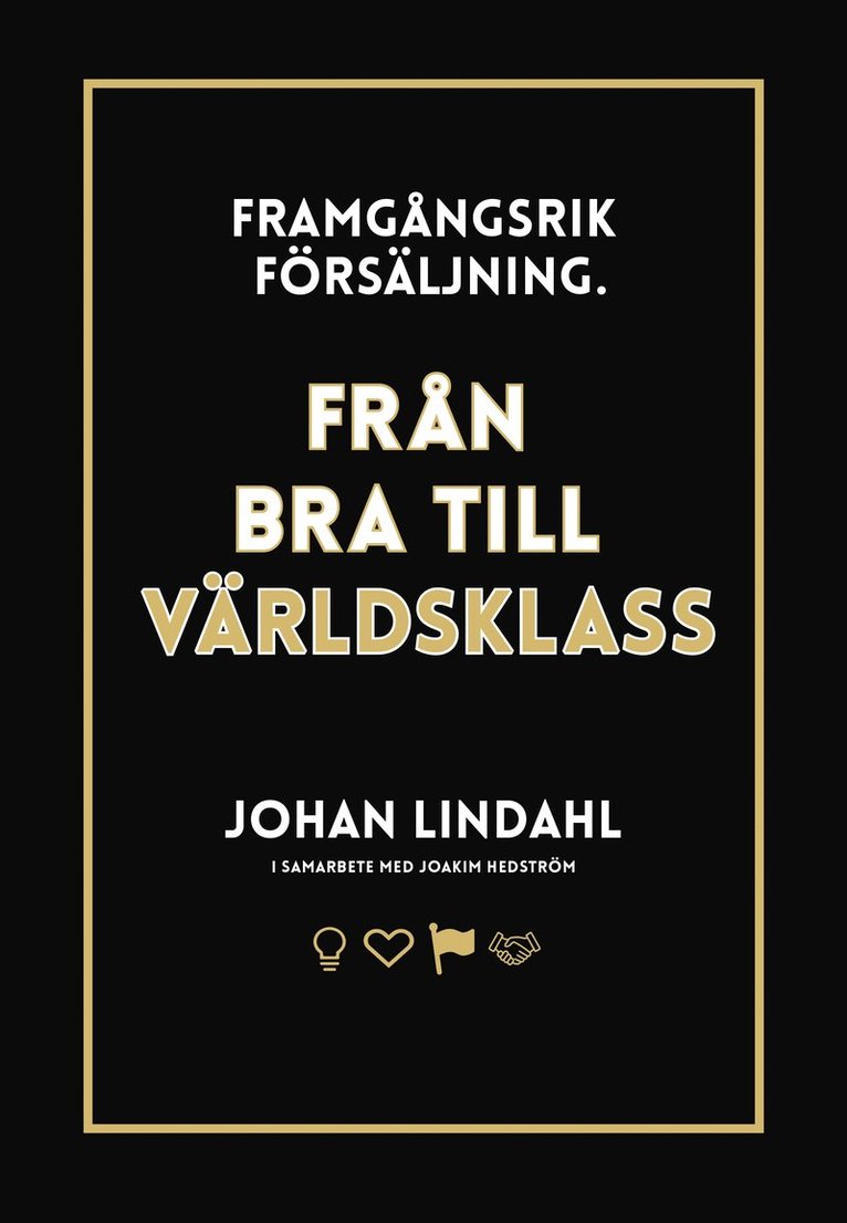 Framgångsrik försäljning : från bra till världsklass 1