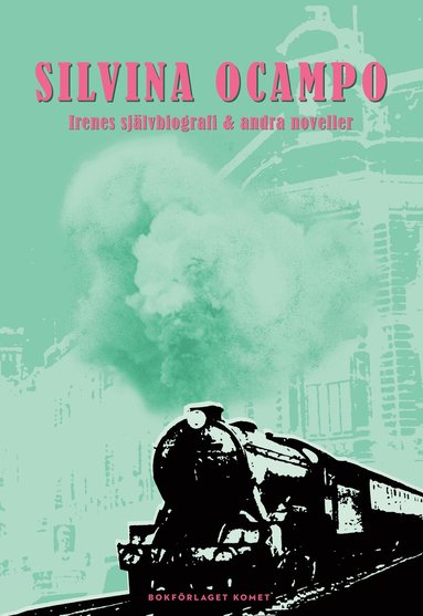 Silvina Ocampo - Irenes självbiografi & andra noveller, Inbunden