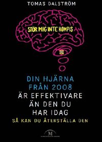 bokomslag Din hjärna från 2008 är effektivare än den du har idag. Så kan du återställa den