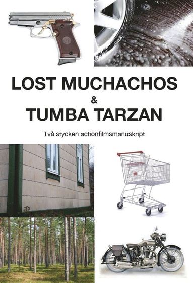 bokomslag Lost Muchachos & Tumba Tarzan : två stycken actionfilmsmanuskript