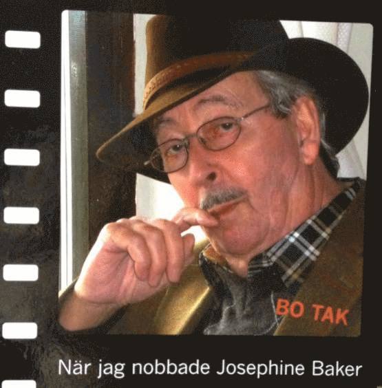 Bo Tak - När jag nobbade Josephine Baker, Inbunden