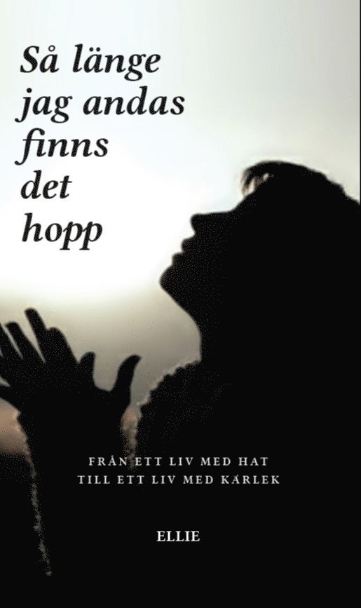 Ellie Sandin - Så länge jag andas finns det hopp : från ett liv med hat till ett liv med kärlek, Häftad
