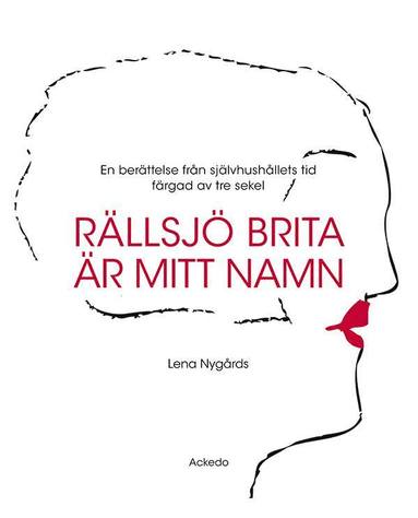 bokomslag Rällsjö Brita är mitt namn : en berättelse från självhushållets tid färgad av tre sekel