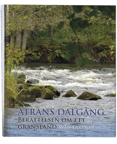 Sven Larsson - Ätrans dalgång : berättelsen om ett gränsland, Inbunden