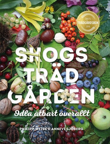 Philipp Weiss, Annevi Sjöberg - Skogsträdgården : odla ätbart överallt, Inbunden