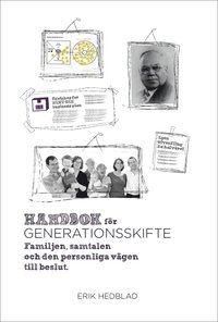 bokomslag Handbok för generationsskifte : familjen, samtalen och den personliga vägen till beslut