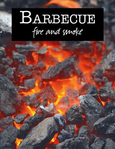 Henrik Oscarsson - Barbecue, fire and smoke, Inbunden