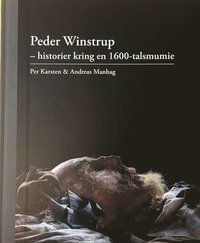 bokomslag Peder Winstrup - historier kring en 1600-talsmumie